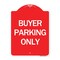 Signmission Designer Series Sign-Buyer Parking Only, Red & White Aluminum Sign, 18" x 24", RW-1824-24291 A-DES-RW-1824-24291 - alternate 1